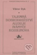 Kniha: Tajemná dobrodružství Alexeje Iványče Kozulinova (Viktor Dyk). Bystrov a synové, 1995