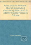 Facta Proban Homines - Zdenka Hledíková, Scriptorium, 1998