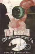 Kniha: Podivuhodné proměny (Barbara Y. Flamand). Onyx, 1994