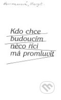 Kniha: Kdo chce budoucím něco (Helena Schützová a Margit Herrmannová). Židovské muzeum v Praze, 1994