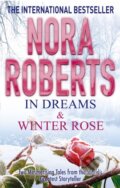 Kniha: In Dreams & Winter Rose (Nora Roberts). Piatkus, 2013