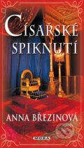 Kniha: Císařské spiknutí (Anna Březinová). Moba, 2013