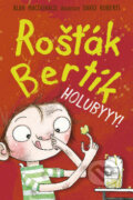 Kniha: Rošťák Bertík: Holubyyy! (Alan MacDonald). Nava, 2013