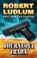 Bourneova zrada - Robert Ludlum, Eric Van Lustbader, 2013