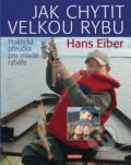 Jak chytit velkou rybu - Hans Eiber, Universum, 2013