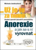 Už je to za mnou: Anorexie a jak se s ní vyrovnat - Michala Jendruchová, Vyšehrad, 2013
