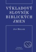 Výkladový slovník biblických jmen - Jan Heller, Vyšehrad, 2022