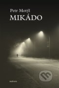 Kniha: Mikádo (Petr Motýl). Malvern, 2022