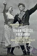 Kniha: Tíha a beztíže folkloru (Daniela Stavělová). Academia, 2022