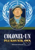 Colonel UN – Plukovník OSN - Bernard Roštecký, Magnet Press, 2020