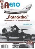 AERO 86 &quot;Patnáctka&quot; Letoun MiG-15 v čs. vojenském letectvu 2. díl - Miroslav Irra, 2022