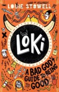 Loki: A Bad God&#039;s Guide to Being Good - Louie Stowell, Walker books, 2022