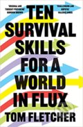 Ten Survival Skills for a World in Flux - Tom Fletcher, 2022
