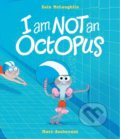 I Am Not An Octopus - Eoin McLaughlin, Marc Boutavant (ilustrátor), Walker books, 2022
