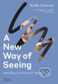 A New Way of Seeing - Kelly Grovier, Thames & Hudson, 2022
