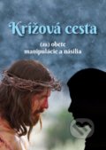 Krížová cesta (za) obete manipulácie a násilia - Mária Vicenová, Oáza Michala Archanjela, 2022