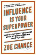 Influence is Your Superpower - Zoe Chance, Ebury, 2022
