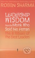 Leadership Wisdom from the Monk Who Sold His Ferrari - Robin Sharma, 2010