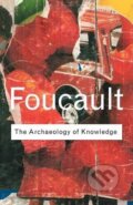 The Archaeology of Knowledge - Michel Foucault, Routledge, 2002