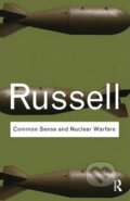 Kniha: Common Sense and Nuclear Warfare (Bertrand Russell). Routledge, 2009