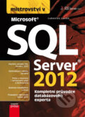 Mistrovství v Microsoft SQL Server 2012 - Ľuboslav Lacko, Computer Press, 2013