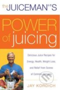The Juiceman&#039;s Power of Juicing - Jay Kordich, William Morrow, 2007