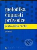 Metodika činnosti průvodce cestovního ruchu - Ján Orieška, Idea servis, 2007