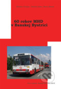 60 rokov MHD v Banskej Bystrici - Miroslav Čiampor, Vladimír Kobza, Martin Matala, 2010