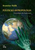Politická antropológia - Branislav Malík, IRIS, 2012