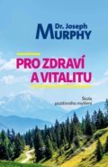 Pro zdraví a vitalitu - Joseph Murphy, 2022