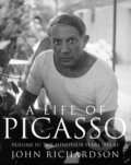 A Life of Picasso Volume IV - John Richardson, Jonathan Cape, 2022