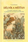 Kniha: Dělník a měšťan (Lukáš Fasora). Centrum pro studium demokracie a kultury, 2011
