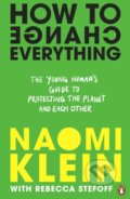 How To Change Everything - Naomi Klein  Rebecca Stefoff, Penguin Books, 2022