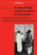 Kniha: Knowledge and Practice in Mayotte : Local Discourses of Islam, Sorcery and Spirit Possession (Michael Lambek)