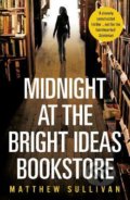 Midnight at the Bright Ideas Bookstore - Matthew Sullivan, Cornerstone, 2018