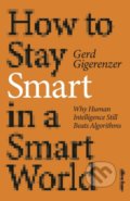 How to Stay Smart in a Smart World - Gerd Gigerenzer, Allen Lane, 2022