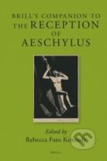Brill&#039;s Companion to the Reception of Aeschylus - Rebecca Futo Kennedy, Brill, 2017