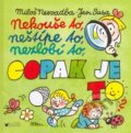 Kniha: Nekouše to, neštípe to, nezlobí to, copak je to? (Jan Susa a Miloš Nesvadba). BLUG, 2007
