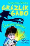 Grázlik Gabo a upírska zombia - Francesca Simon, 2013