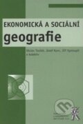 Ekonomická a sociální geografie - Václav Toušek, Josef Kunc, Jiří Vystoupil, Aleš Čeněk, 2008