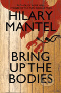 Bring Up the Bodies - Hilary Mantel, Fourth Estate, 2012