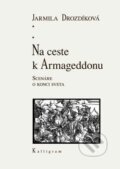 Kniha: Na ceste k Armageddonu (Jarmila Drozdíková). Kalligram, 2012