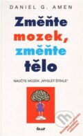 Kniha: Změňte mozek, změňte tělo (Daniel G. Amen). Ikar CZ, 2011