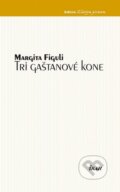 Kniha: Tri gaštanové kone (Margita Figuli), 2013 Kniha: Tri gaštanové kone (Margita Figuli), 2013