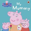 Peppa Pig: My Mummy, Ladybird Books, 2012