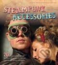 Steampunk Accessories - Nicola Tedman, Sarah Skeate, Ivy Press, 2012