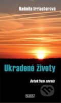 Kniha: Ukradené životy (Radmila Irrlacherová). Nava, 2022