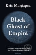 Kniha: Black Ghost of Empire (Kris Manjapra). Allen Lane, 2022