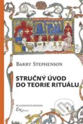 Kniha: Stručný úvod do teorie rituálu (Barry Stephenson). ExOriente, 2022