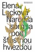 Narodila som sa pod šťastnou hviezdou - Elena Lacková, Milena Hübschmannová, Robert Gabris (ilustrátor), BRAK, 2023